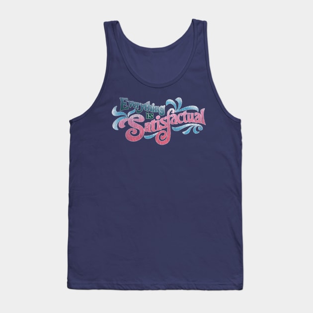 Everything was Satisfactual Tank Top by CFieldsVFL